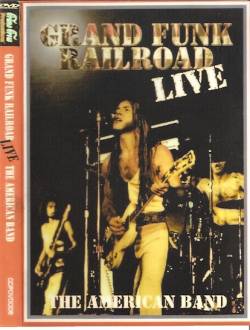 Grand Funk Railroad : Live The American Band